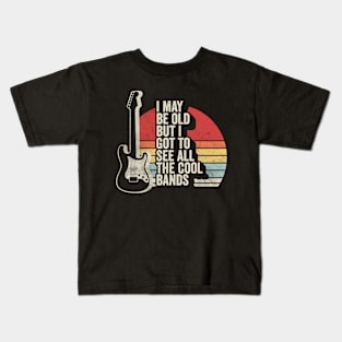 Retro Vintage I Maybe Old But I Got To See The Cool Bands Musician Guitarist Music Fan Gift Kids T-Shirt